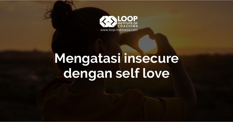 mengatasi insecure dengan self love