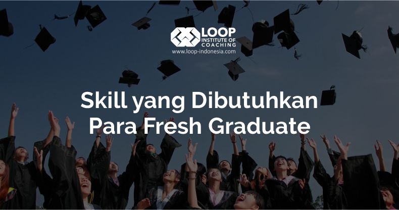 skill yang dibutuhkan fresh graduate