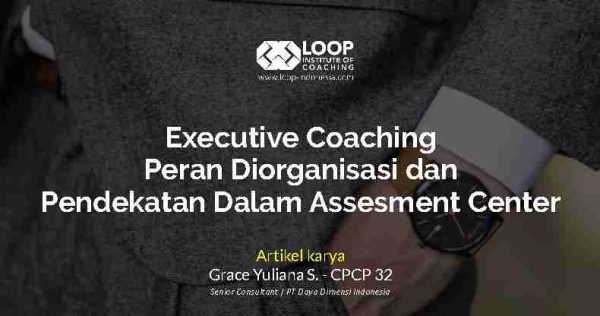 Executive Coaching Dalam Organisasi Dan Assessment Center