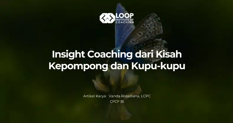 Insight Coaching dari Kisah Kepompong dan Kupu-kupu