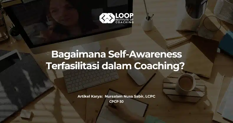 Bagaimana Self-Awareness Terfasilitasi dalam Coaching?