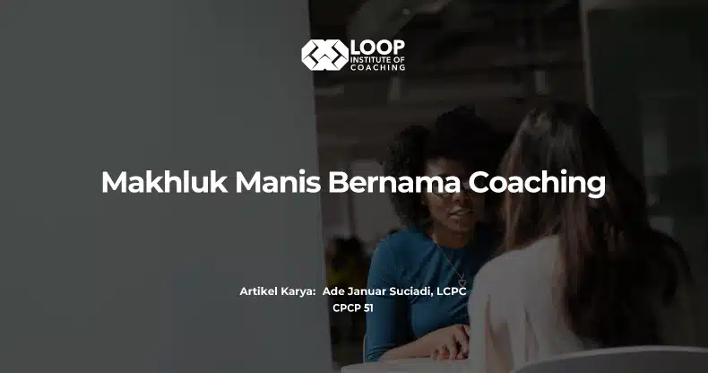 Makhluk Manis Bernama Coaching