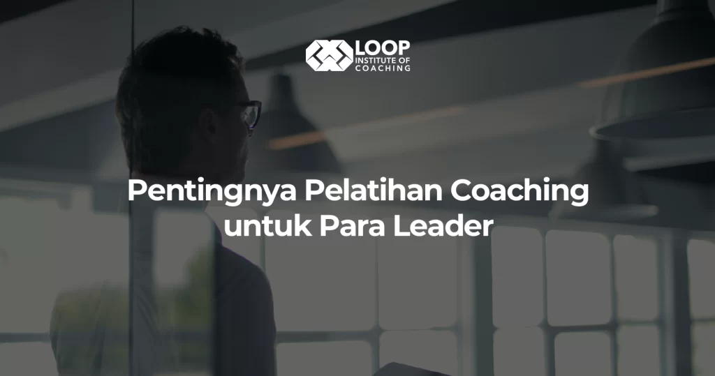 Pentingnya Pelatihan Coaching untuk Para Leader