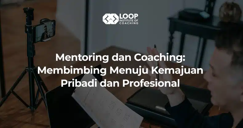 Mentoring dan Coaching: Membimbing Menuju Kemajuan Pribadi dan Profesional