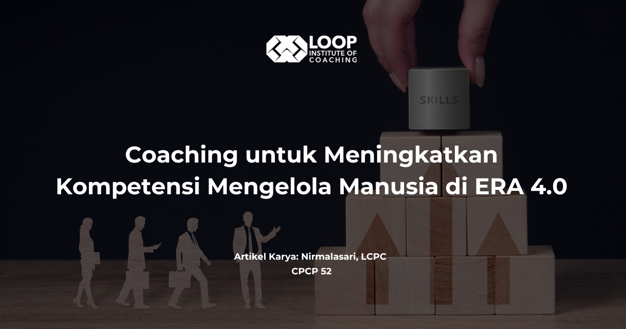 COACHING UNTUK MENINGKATKAN KOMPETENSI MENGELOLA MANUSIA DI ERA 4.0