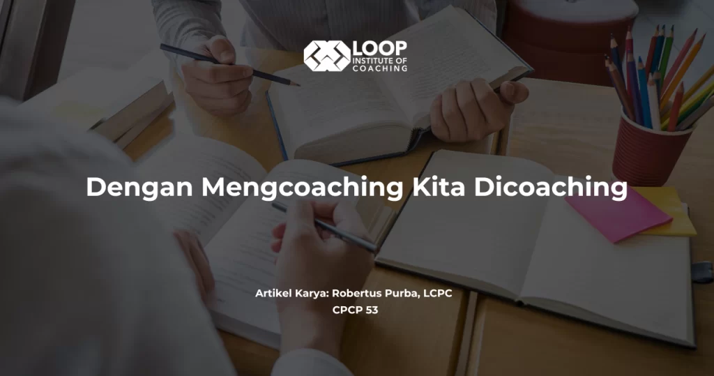 Dengan Mengcoaching Kita Dicoaching