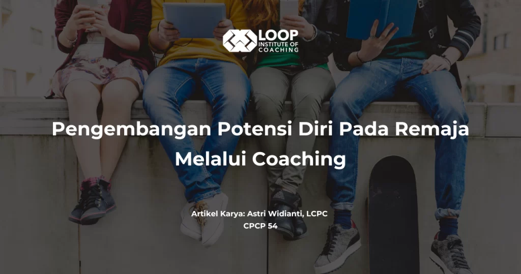 Pengembangan Potensi Diri Pada Remaja Melalui Coaching