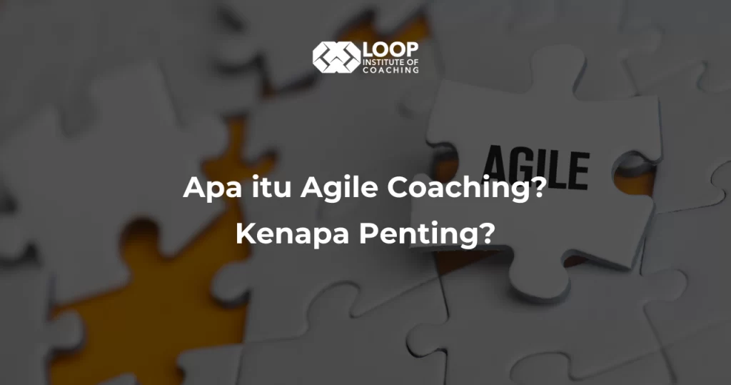 Apa itu Agile Coaching? Kenapa Penting?