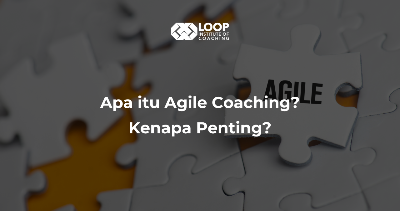 Apa itu Agile Coaching? Kenapa Penting?