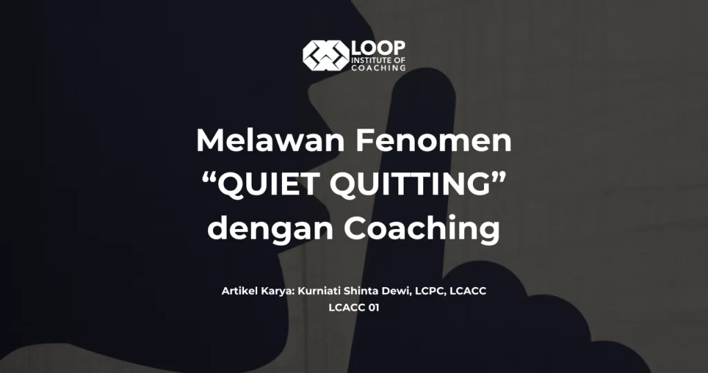 Melawan Fenomena “QUIET QUITTING” dengan Coaching