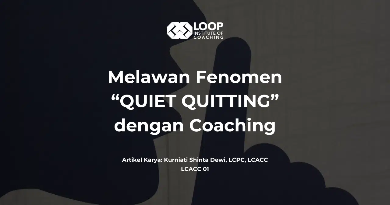 Melawan Fenomena “QUIET QUITTING” dengan Coaching