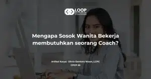 Mengapa Sosok Wanita Bekerja membutuhkan seorang Coach?